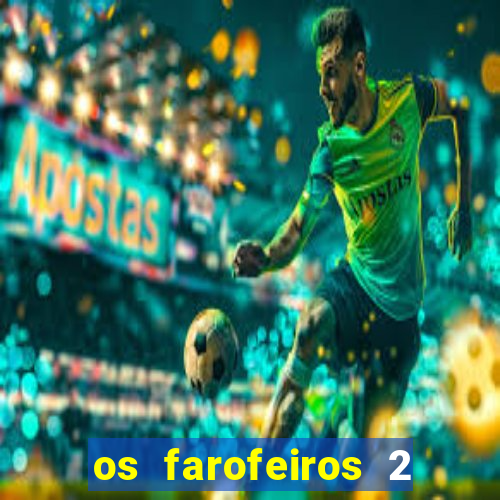 os farofeiros 2 rede canais